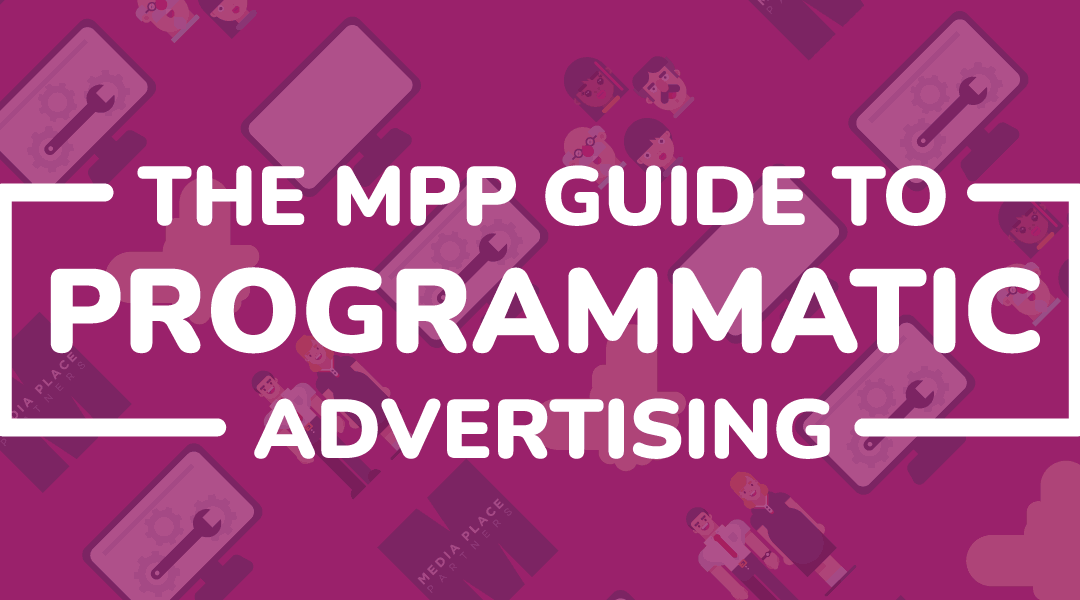 The MPP Guide to Programmatic Advertising