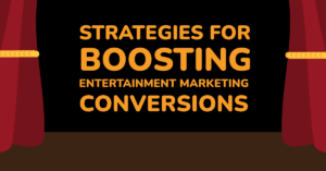 Beyond the Spotlight: Strategies for Boosting Entertainment Marketing Conversions