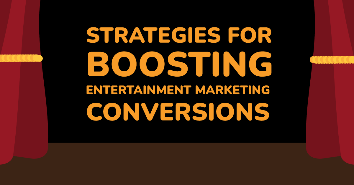 Beyond the Spotlight: Strategies for Boosting Entertainment Marketing Conversions