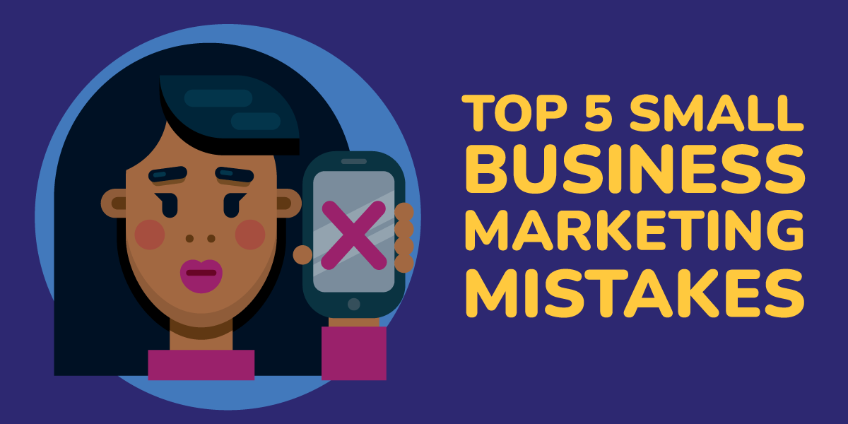 Top 5 SMB Marketing Mistakes (and How to Fix Them!)